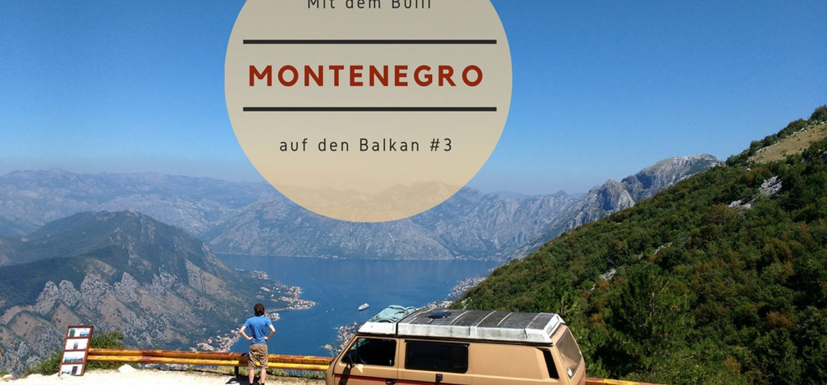 Montenegro-Roadtrip: Unsere Tipps für einheimisches Slow Food und freies Campen