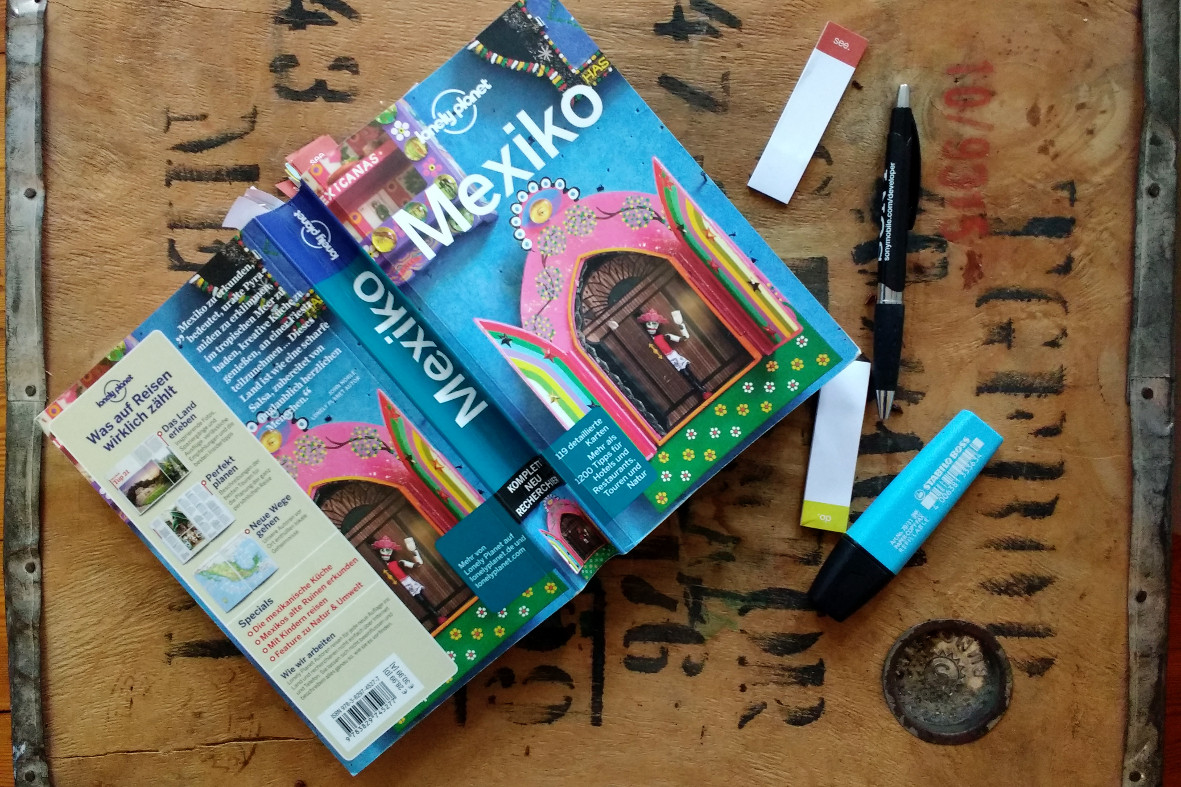 Mexiko-Reiseführer, Kuli, Textmarker und Notizzettel: wir stecken mitten in der Reiseplanung